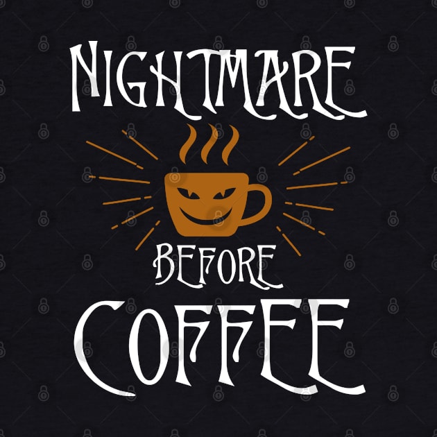 Nightmare Before Coffee, Funny And Lovely by DragonTees